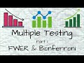 Multiple Testing - Part 1 - FWER and Bonferroni