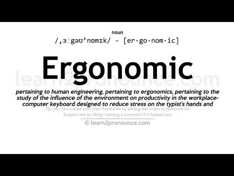 Pronunciation of Ergonomic | Definition of Ergonomic