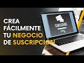 Crea fácilmente tu negocio de suscripción