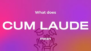 What does cum laude mean