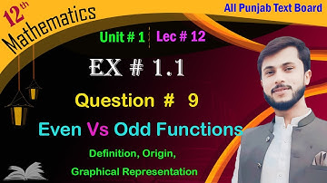 Class 12 math Ex 1.1 || Unit 1 || Lecture 12 || Question 9 || Even Vs Odd Function