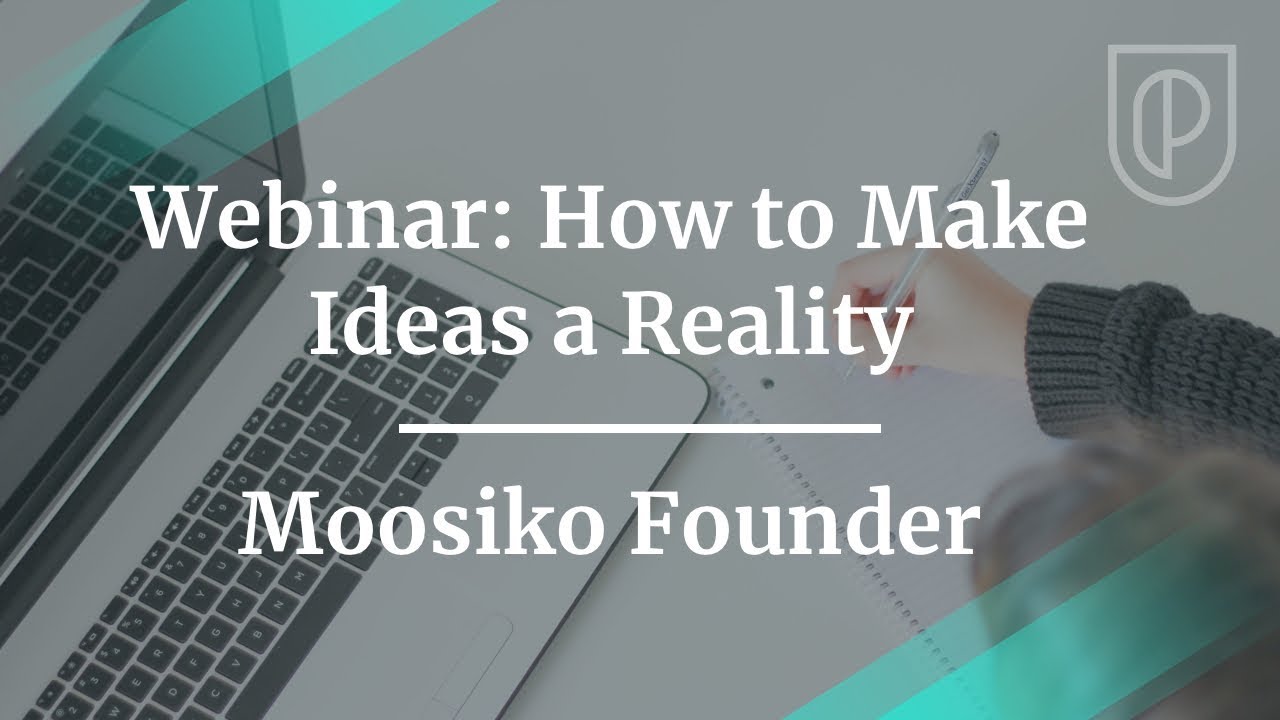 Webinar: How to Make Ideas a Reality by founder of Moosiko