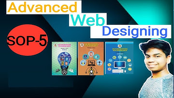 SOP-5 Advanced Web Designing By Kuber,Information Technology,Class 12th IT-Sci,Comm,Arts Maha Board.