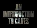 Getting Started Caving - An Introduction to Caves
