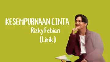 Kesempurnaan Cinta - Rizky Febian (Lirik)