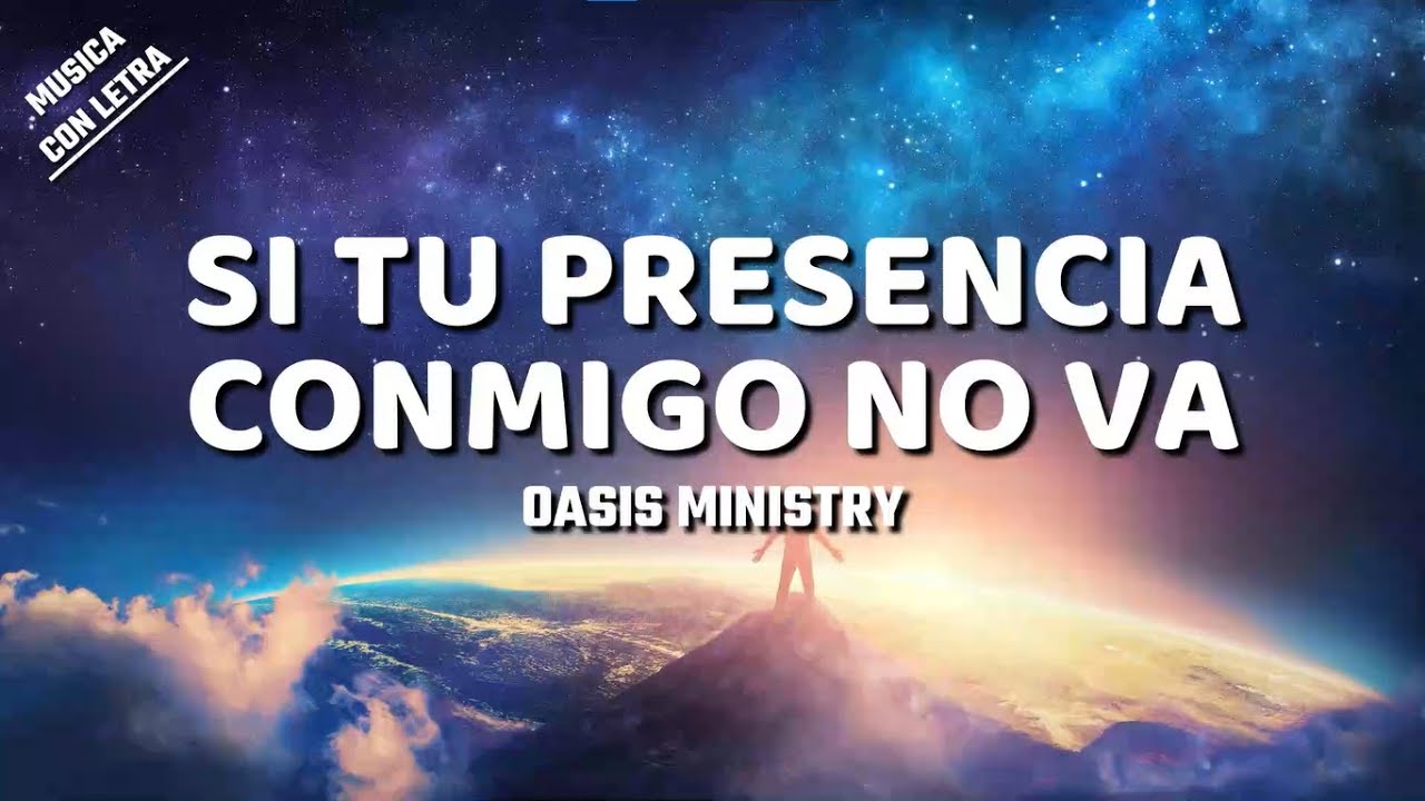 Oasis Ministry - Si Tu Presencia Conmigo No Va (Letra/Lyrics) - YouTube