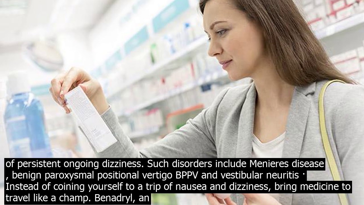 Can You Buy Anything Over The Counter For Vertigo What over the counter medicine can i take for dizziness what over the