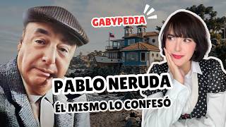 Pablo Neruda: He confessed the WORST in his book and NO ONE said a thing | Gabypedia