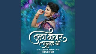 Tula Najar Lagal G Adesh Remix