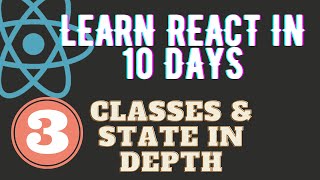 Learn React in 10 Days - Day 03 - Class Components and State | Free React Course 2021