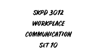 SKPD3012 WORKPLACE COMMUNICATION Set 10 (Assignment for Week 5 & 6)