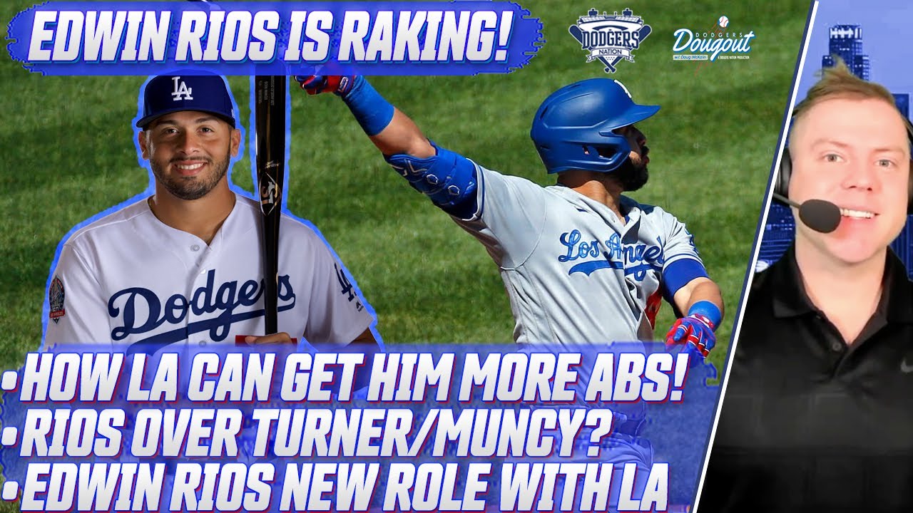 Dodgers New Role for Edwin Ríos, How LA Can Get Him More At Bats, How Rios  Has Bounced Back 