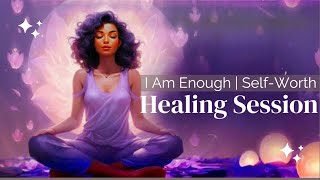I Am Enough | Self-Worth Healing Session | WellHeal: Heal Your Mind &amp; Body
