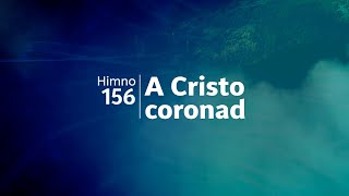 Himno Adventista 156 - A Cristo coronad