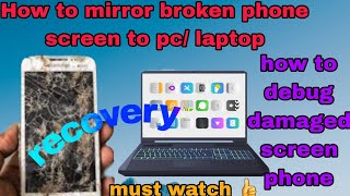 How to mirror android to pc | How to allow debugging in damaged phone screen | how to access media.