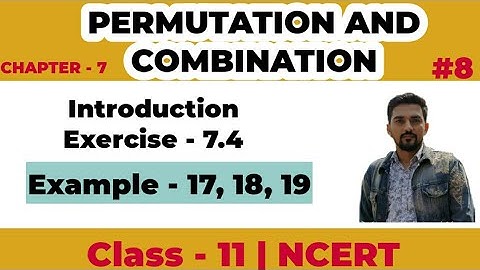 Class-11 | Introduction | Exercise -7.4 | Example-17,18,19 | Permutation & Combination|Chapter-7 |