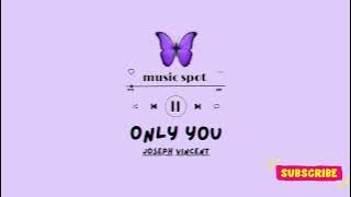 Only you by Joseph Vincent