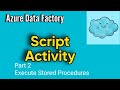Script Activity in ADF and Synapse | Part 2: Execute Stored Procedures