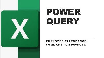 Summarize Employee Attendance for the Payroll with Excel  Power Query