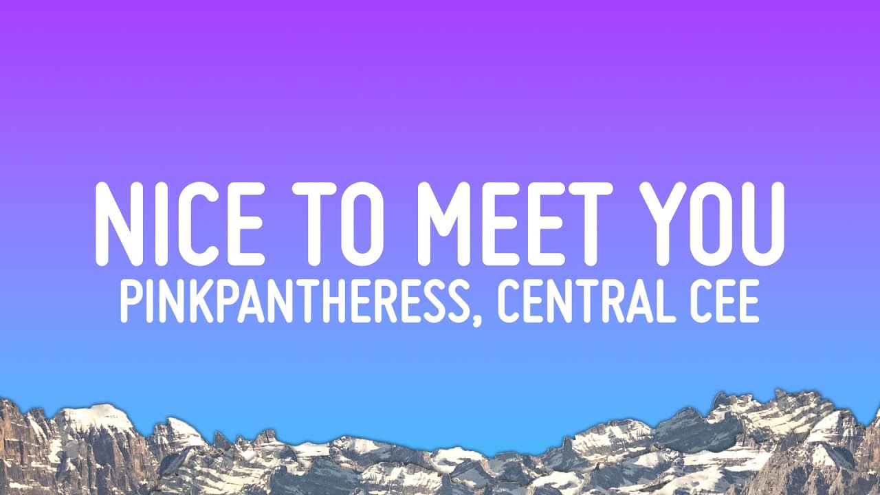 PinkPantheress - Nice to meet you (Lyrics) ft. Central Cee PinkPantheress - Nice to meet you (Lyrics) ft. Central Cee