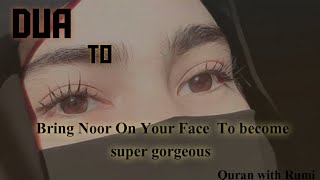 Dua To bring noor on your face to become so attractive beautiful insallah