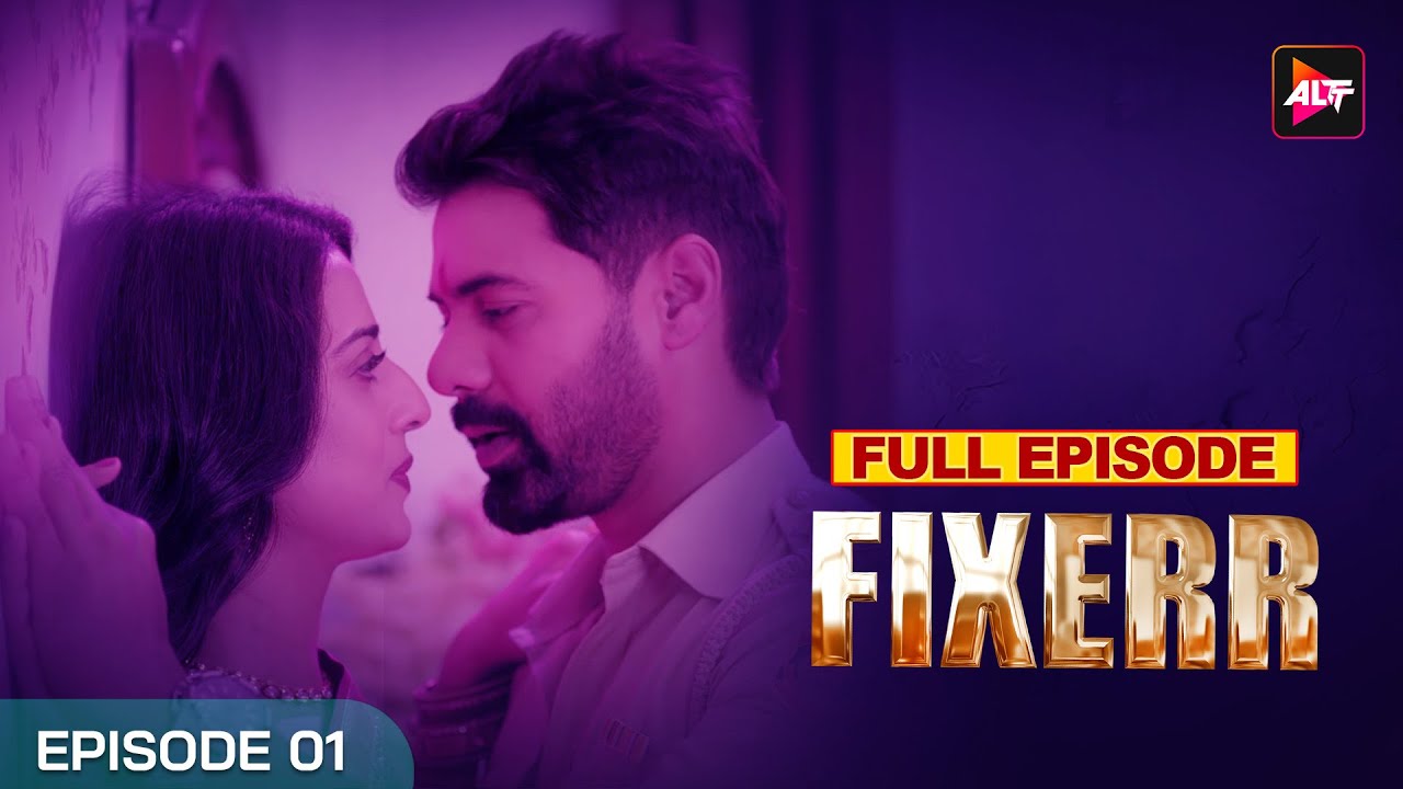 Fixerr I Episode 1Latest Show  Watch Now  Shabir AhluwaliaMahie GillIsha Koppikar  Gagan Anand