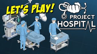 INCREDIBLE HOSPITAL SIMULATION | Project Hospital Tutorial Gameplay (Hospital Services DLC) | Part 1