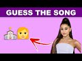 Guess The Song by EMOJI || Ariana Grande VERSION