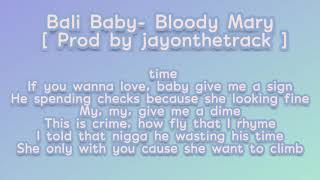 Bali Baby- Bloody Mary [ Prod by jayonthetrack ] lyrics and audio