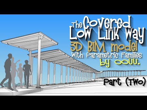 The covered low linkway with parametric families, 3D BIM Model Part (2)