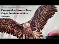 Pyrography: How to Burn Eagle Feathers with a Shader Pyrography: How to Burn Eagle Feathers with a Shader