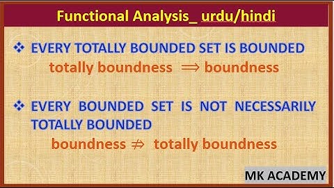 Every Totally Bounded Set is Bounded | Every Bounded Set is not Totally Bounded| [Urdu\Hindi]