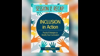 Inclusion In Action:  Practical Strategies to Modify Your Curriculum -  Session 2 Recap