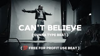 ( FREE FOR PROFIT ) GUNNA Type Beat - CAN'T BELIEVE