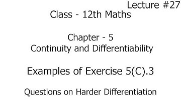 examples of exercise 5c.3 | continuity and differentiability | harder differentiation | class 12th