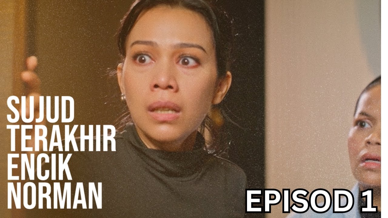 [EPISOD PENUH] SUJUD TERAKHIR ENCIK NORMAN - EP1