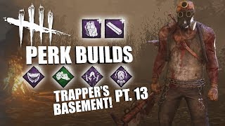 TRAPPER'S BASEMENT! PT. 13 | Dead By Daylight THE TRAPPER PERK BUILDS
