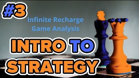 Intro to Strategy: 3. Infinite Recharge Game Analysis