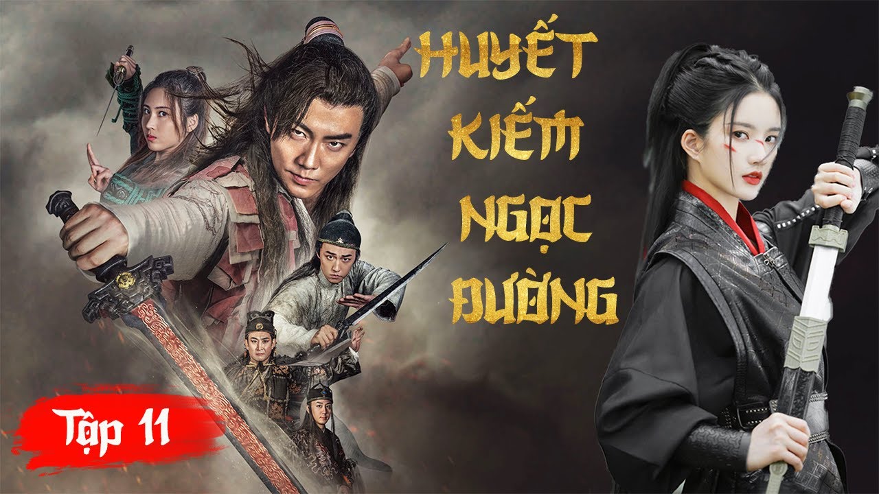HUYẾT KIẾM NGỌC ĐƯỜNG - [Tập 11] - Phim Kiếm Hiệp Cổ Trang Cực Hay 2025 [Lồng Tiếng]