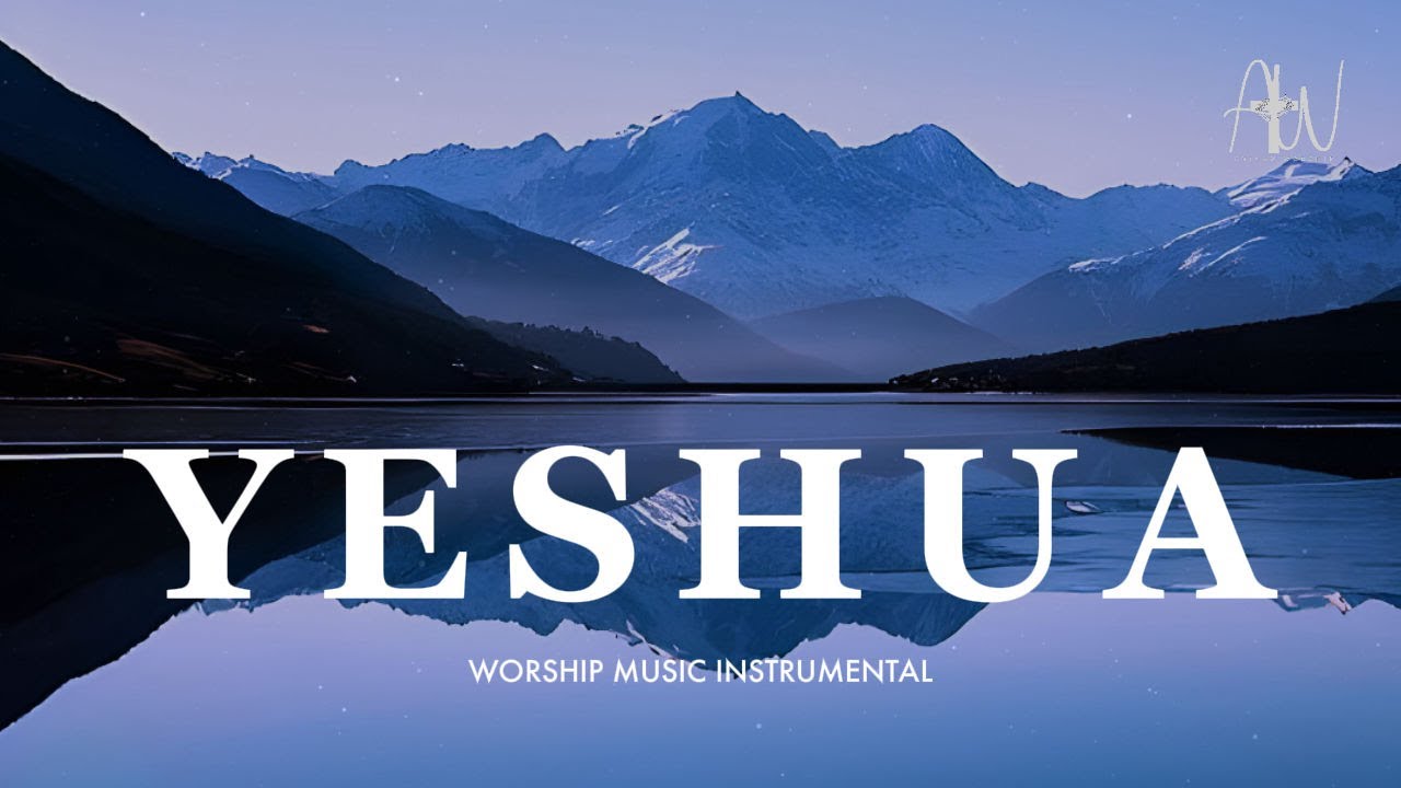 YESHUA | Prophetic Warfare Instrumental Music | Background Prayer and ...