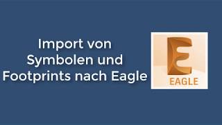 Import von Symbolen und Footprints nach Eagle