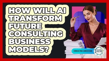 How Will AI Transform Future Consulting Business Models? - Consulting Career Hub