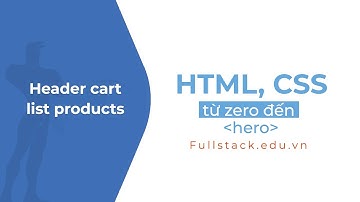 Hoàn thiện phần giỏ hàng có sản phẩm | Header cart - List products