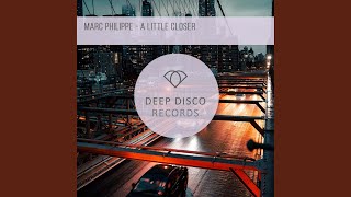 A Little Closer - Marc Philippe