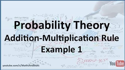 Probability Theory: Addition and Multiplication Rule Example 1
