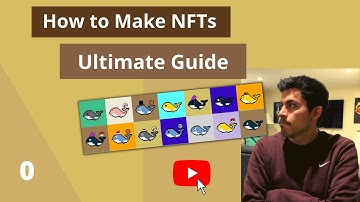 How to Make NFTs - Ultimate Guide