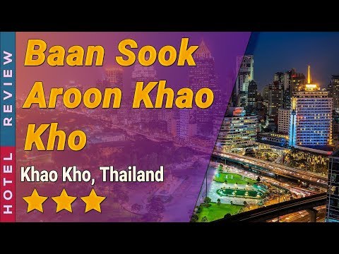 Baan Sook Aroon Khao Kho hotel review | Hotels in Khao Kho | Thailand Hotels
