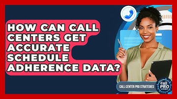How Can Call Centers Get Accurate Schedule Adherence Data? - Call Center Pro Strategies