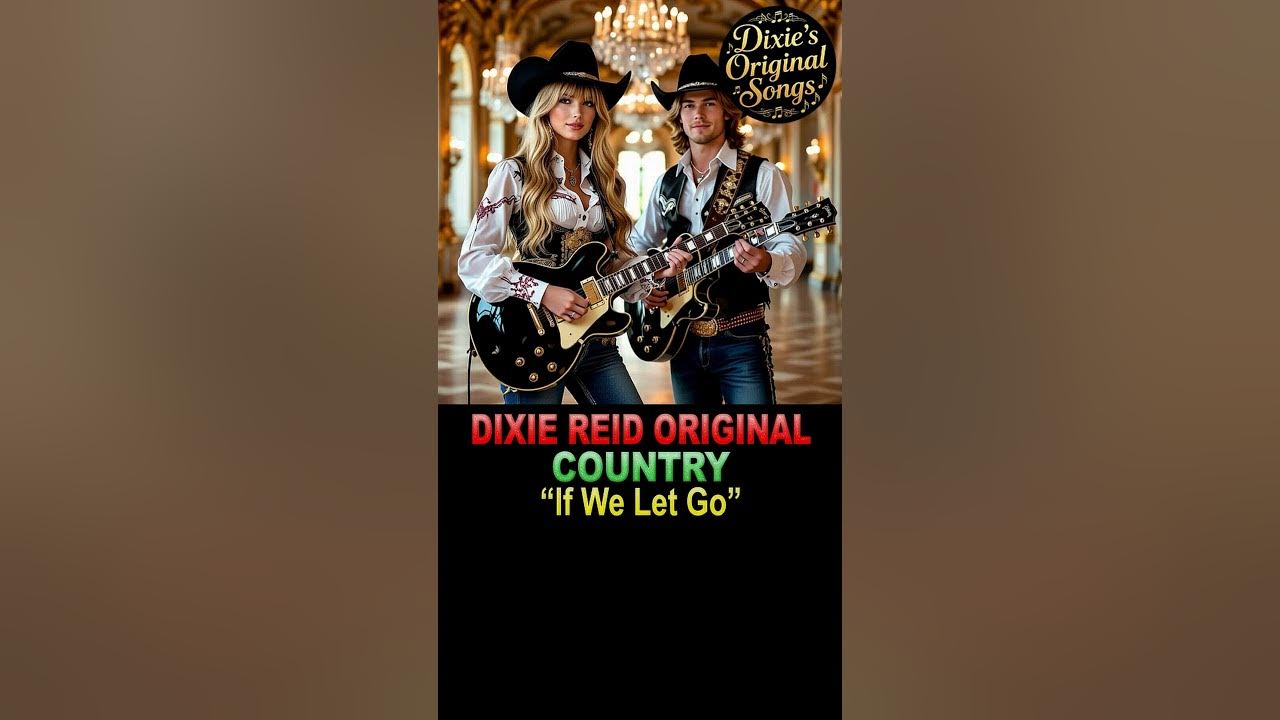 Dixie Reid Original Songs - [Country] ❝If We Let Go❞ #country