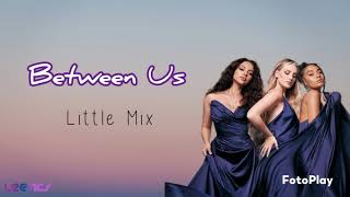 Between Us - Little Mix (Lyrics)